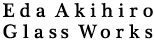 EDA AKIHIRO Glass WorksSweet Sue